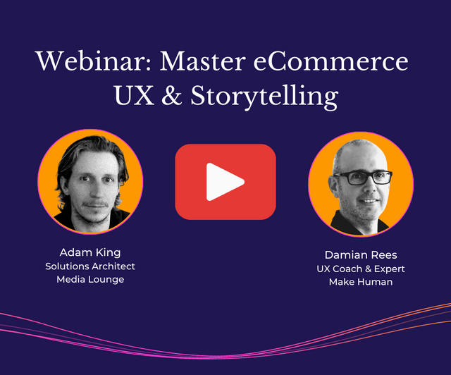 Webinar Video - Master eCommerce UX & Storytelling To Overcome Your Sales Pain Points