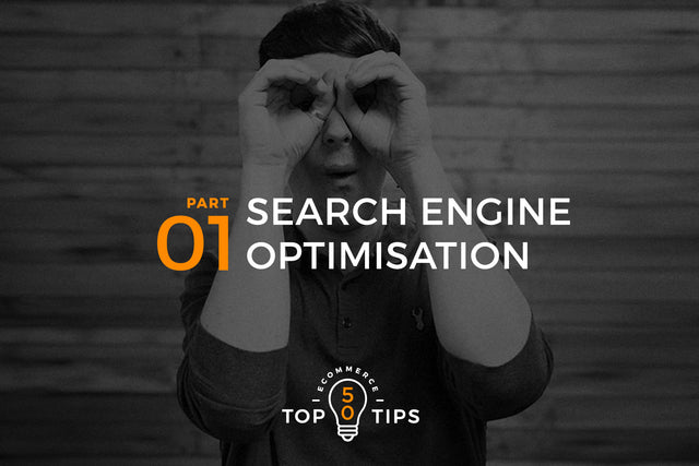 Top 50 eCommerce Tips - Part One, SEO